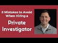 8 Mistakes to Avoid When Hiring a Private Investigator