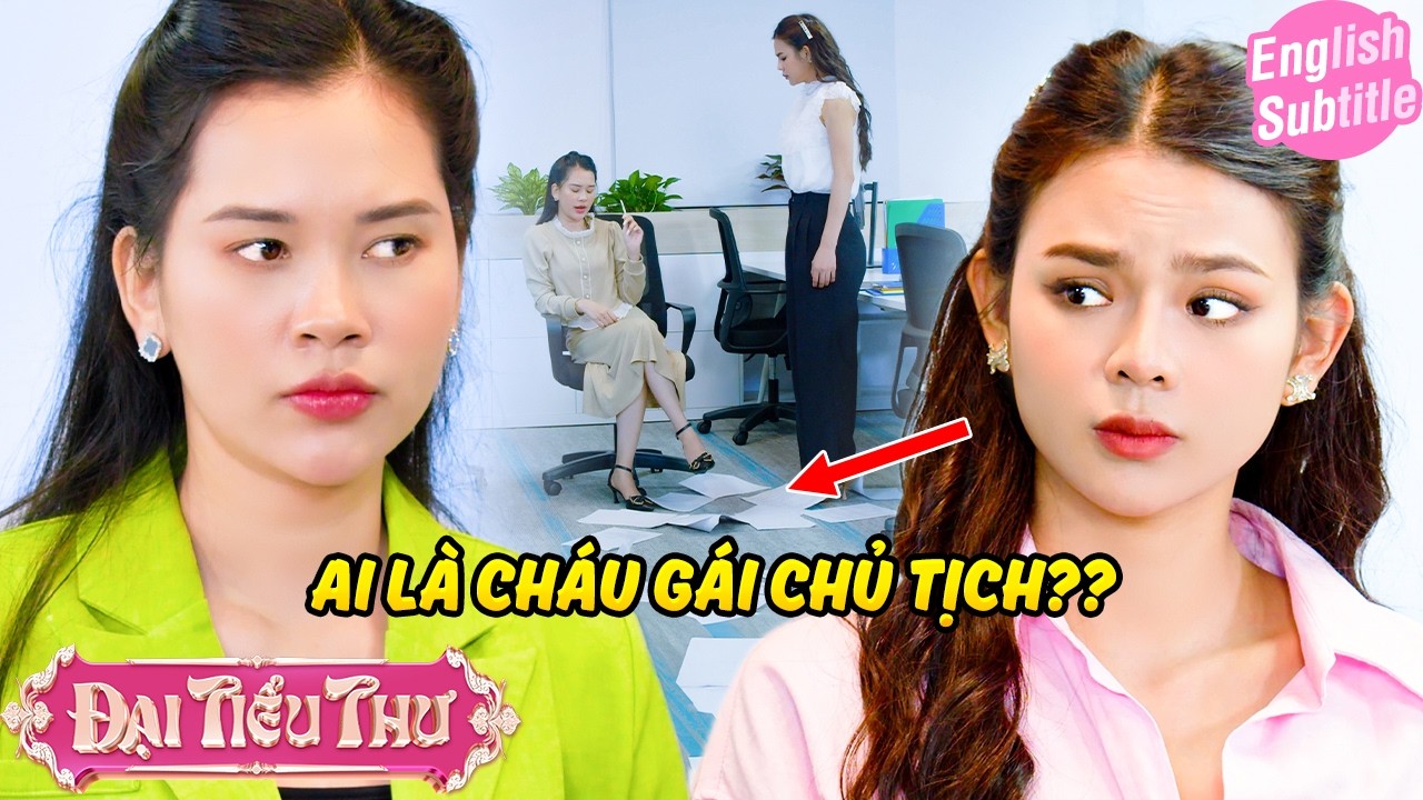 Nhân viên CON ÔNG CHÁU CHA | Đại Tiểu Thư | BigCat UNIVERSE