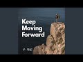 Keep Moving Keep Moving