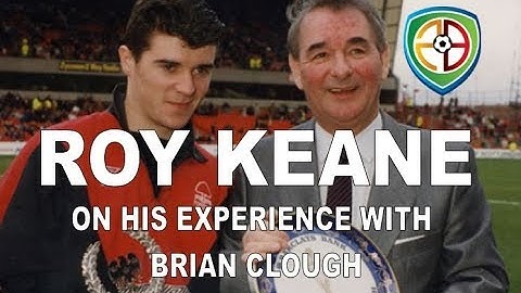 Roy Keane on Brian Clough