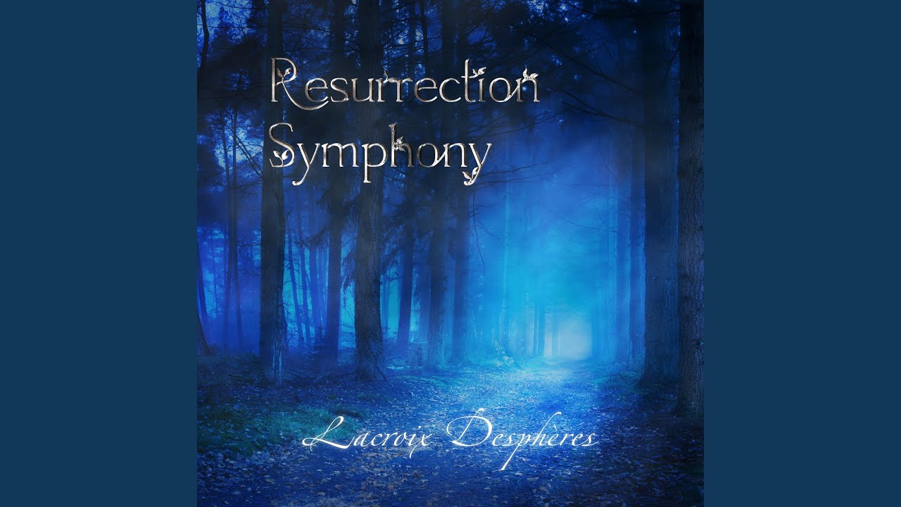 Resurrection Symphony (Orchestral) - Lacroix Despheres: Song
