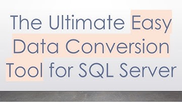 The Ultimate Easy Data Conversion Tool for SQL Server
