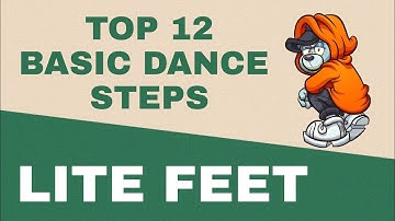 LITE FEET DANCE STEPS | top 12