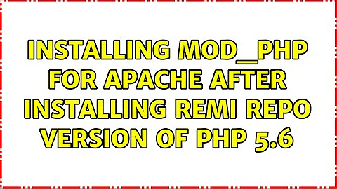 Installing mod_php for Apache after installing Remi repo version of PHP 5.6