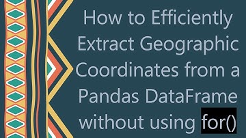 How to Efficiently Extract Geographic Coordinates from a Pandas DataFrame without using for()