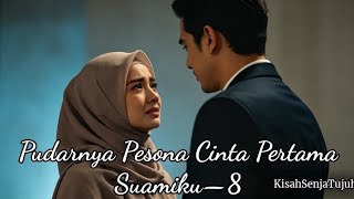 Part 8—The Fading Charm of My Husband's First Love story by Kisah Senja Tujuh