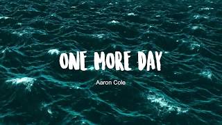 Video voorbeeld van "One More Day- Aaron Cole (lyric video)"