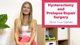 Hysterectomy Recovery and Prolapse Surgery Story  Three Years Later