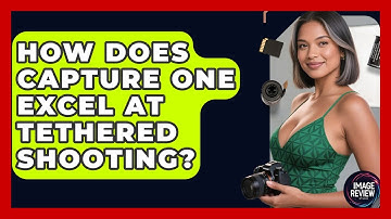 How Does Capture One Excel At Tethered Shooting? - Image Review Studio