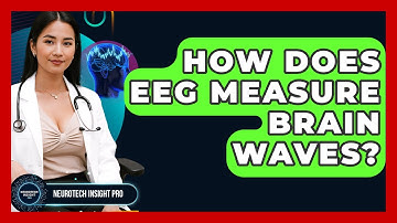 How Does EEG Measure Brain Waves? - Neurotech Insight Pro
