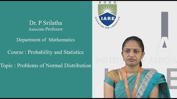 Problems of Normal Distribution by Dr. P Srilatha | Department of Mathematics | IARE