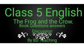 # Class 5 English The Frog and the Crow . Book Questions answers Discussion # By BD Teaching