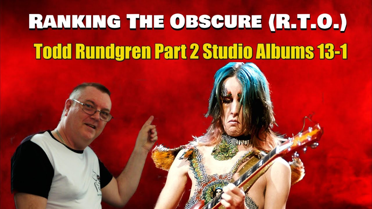 Todd Rundgren Studio Album Ranking Part 2 13 - 1 - YouTube