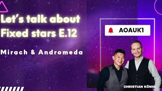 Let's talk about Fixed Stars Episode 12  Mirach and Andromeda