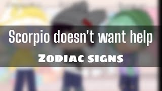 Scorpio Doesnt Need Help Zodiac Signs Gacha Club Meme