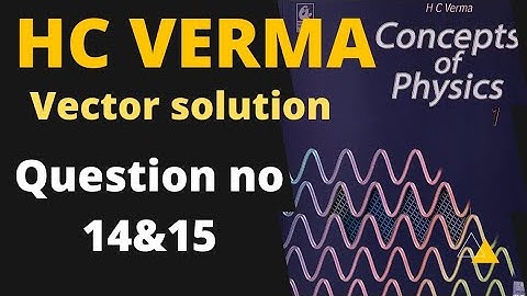 hc verma solutions |vectors physics class 11th| vector | hc Verma physics |vector hc verma solution