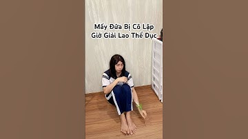 Mấy đứa bị cô lập lúc giải thao tiết thể dục kiểu :)) #anhmoney #hocsinh #shorts vlog đi học sinh