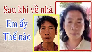 ( 747 ) Sau khi về đến nhà. Tư tưởng của em ấy thế nào ? Cập nhật thông tin sau ngày về 1 ngày.