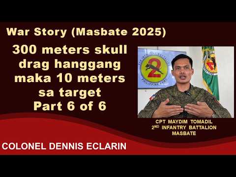 War Story: 300 meters skull drag hanggang maka 10 meters sa target, Masbate (Cpt Tomadil, 2IB)