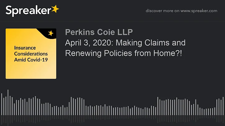 April 3, 2020: Making Claims and Renewing Policies...