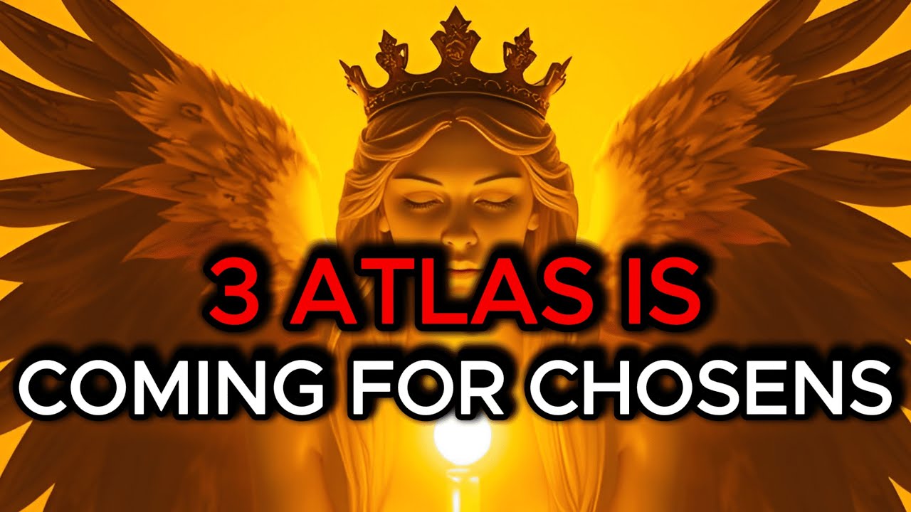 CHOSEN ONE 3 ATLAS IS COMING FOR CHOSENS A DIVINE MESSAGE FROM GOD ...