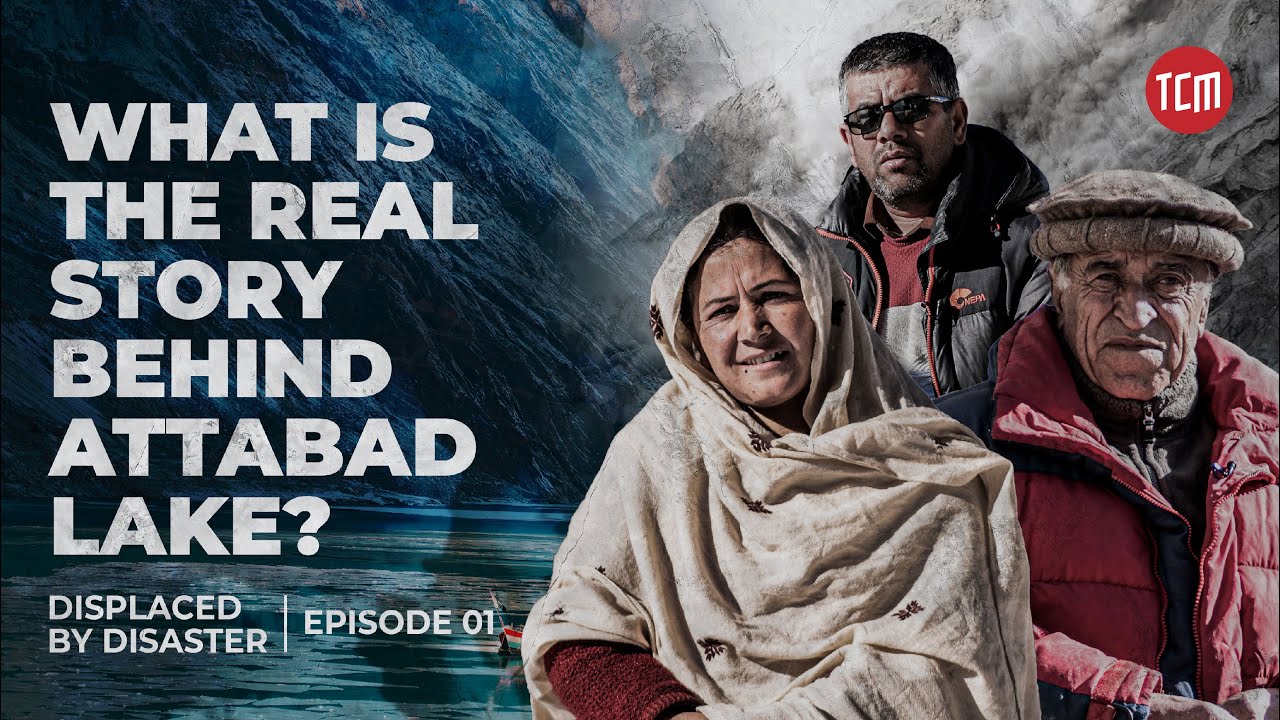 Attabad Lake: A Tragedy or a Blessing in Disguise? | Displaced by Disaster | Ep 1