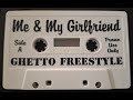 Me My Girlfriend Ghetto Freestyle Side A mp3