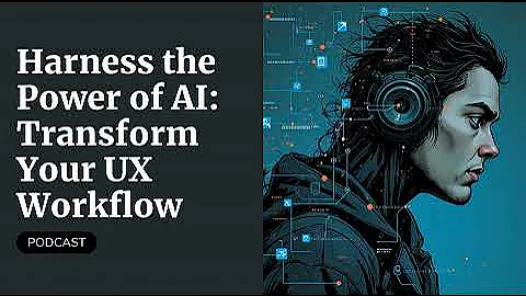 Harness the Power of AI: Transform Your UX Workflow
