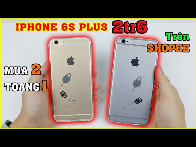 Thử Mua iPhone 6S Plus giá 2tr6 trên LAZADA, SHOPEE - 2021 dùng còn ổn không? | MUA HÀNG ONLINE