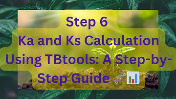 Step 6 Ka and Ks Calculation Using TBtools: A Step-by-Step Guide 🧬📊
