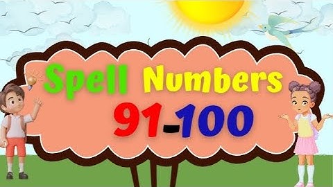 Spell Numbers 91-100 | Number Names 91-100 | Number Spelling | Spell the Numbers 91-100