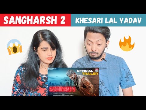 SANGHARSH 2 | OFFICIAL TRAILER (REACTION) KHESARI LAL YADAV | #MEGHA SHREE | #MAHI SHRIVASTAVA