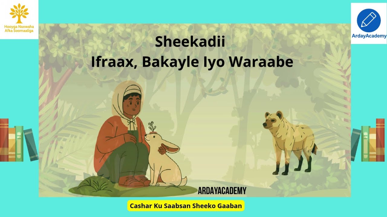 Sheekadii Ifraax  Baykale  iyo  Waraabe. Ardayda fasallada 3 - 5. Baro Afka Soomaaliga.