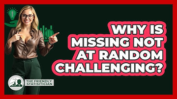 Why Is Missing Not At Random Challenging?