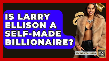 Is Larry Ellison A Self-made Billionaire? - The Rich And Famous Files