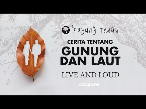 Payung Teduh - Cerita Tentang Gunung Dan Laut (Live And Loud)
