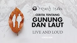 Payung Teduh - Cerita Tentang Gunung Dan Laut (Live And Loud)  - Durasi: 7:10. 