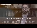 The Wedding at Cana and Jesus' Response to Mary