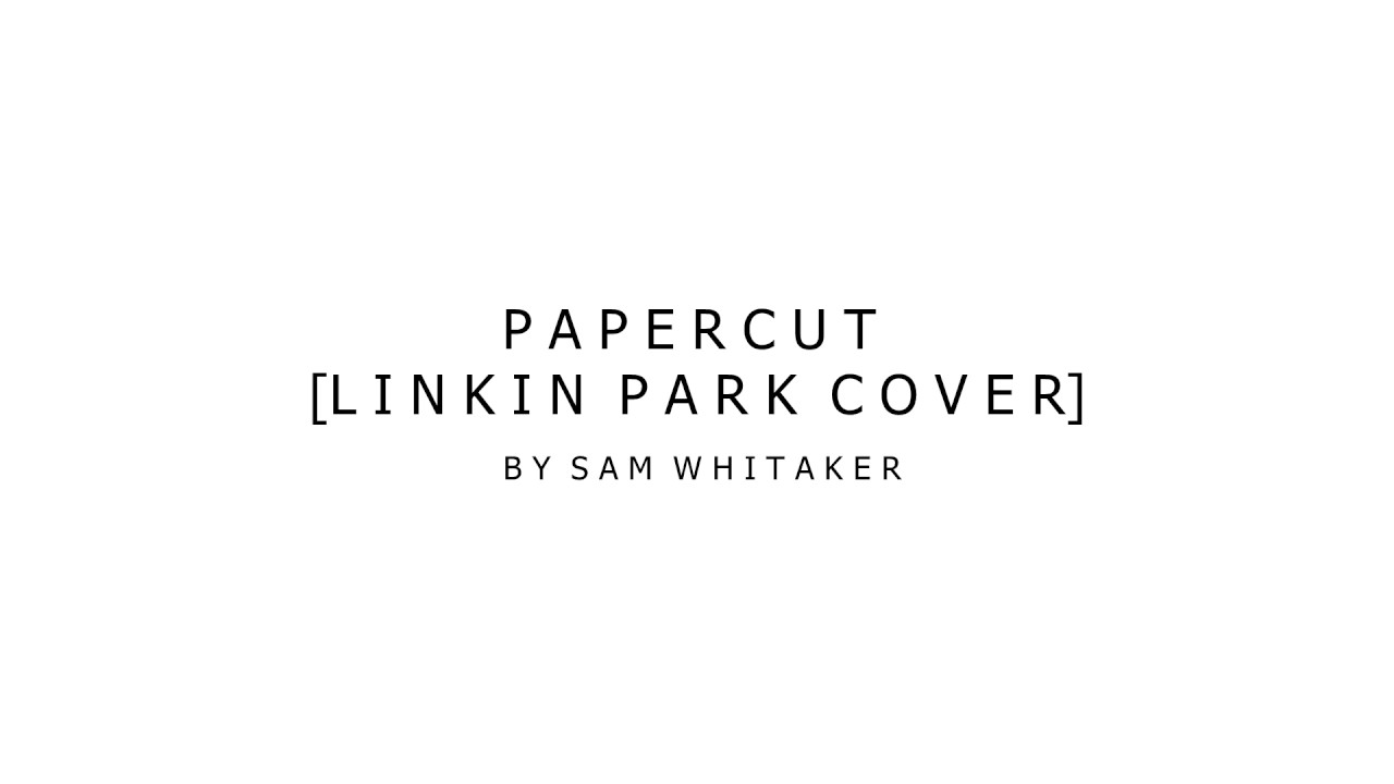 PAPERCUT [Linkin Park Cover] - Sam Whitaker [Instrumental]