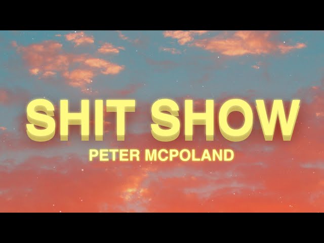 Peter McPoland - Shit Show (Lyrics) class=