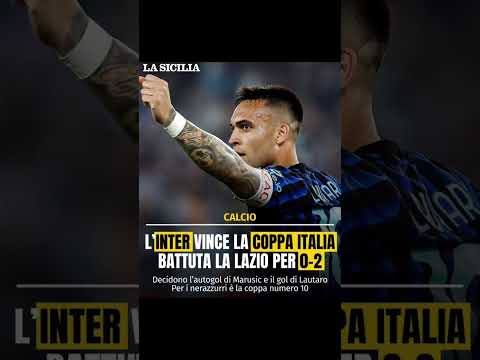 Video Dopo lo scudetto l'Inter conquista anche la Coppa Italia