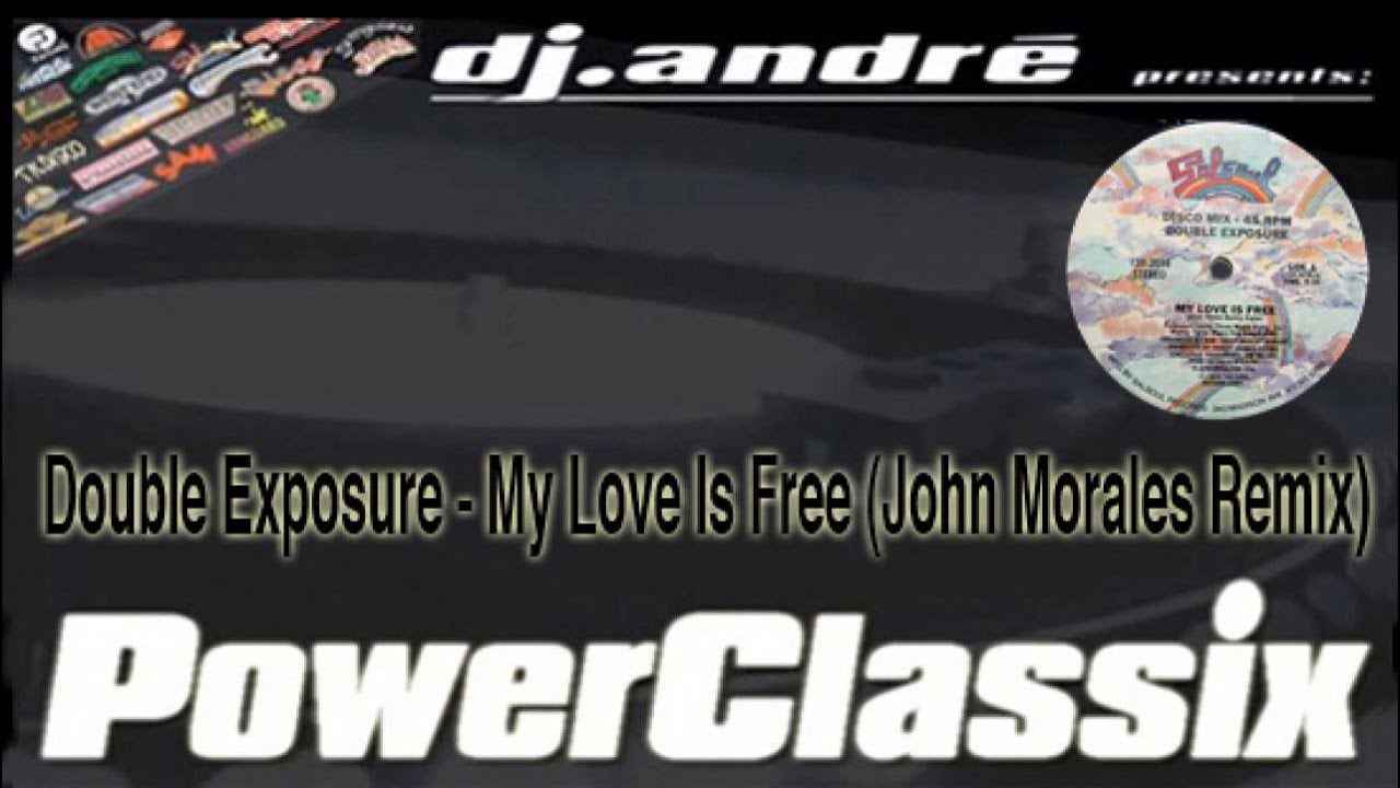 Double Exposure My Love Is Free John Morales Remix Youtube