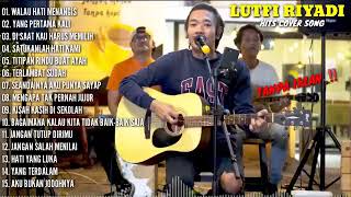 FULL ALBUM LAGU LUTFI RIYADI COVER TERBAIK PALING HITS DAN POPULER TANPA IKLAN‼️ LAGU NOSTALGIA