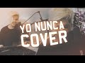 Yo nunca  2020 ft luis santiago alex santiago cover