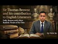 Sir Thomas Browne’s Contribution to English Literature | In-Depth Analysis by PKM Sir