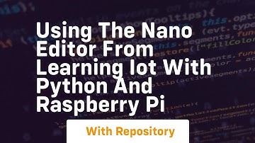 Using the nano editor from learning iot with python and raspberry pi