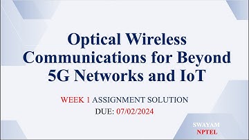 Optical Wireless Communications for Beyond 5G Networks and IoT NPTEL Week 1 Assignment Solution