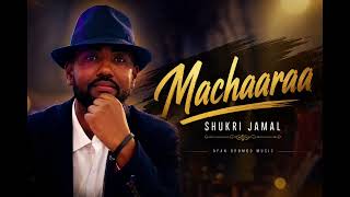 Machaaraa - Shukri Jamal Ai Remastered Audio Oromo Ethiopian