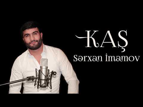 SƏRXAN İMAMOV -  KAŞ (Official Audio)