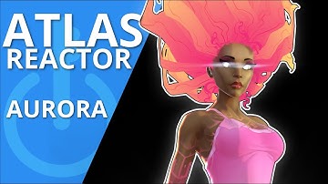 Atlas Reactor Aurora